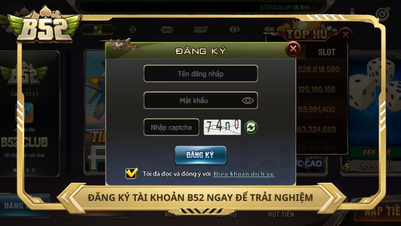 sau khi tải app hãy đăng ký tài khoản B52 ngay để trải nghiệm